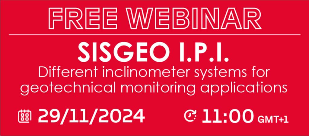 SISGEO FREE WEBINAR – SISGEO I.P.I. IN PLACE INCLINOMETERS – DIFFERENT INCLINOMETER SYSTEMS FOR GEOTECHNICAL MONITORING APLLICATIONS